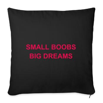 Small Boobs Big Dreams funny quote t shirts - Sofa pillow with filling 45cm x 45cm - black - Front