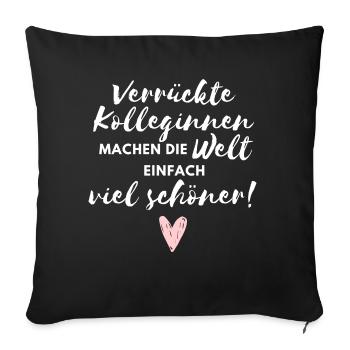 Verrückte Kolleginnen machen die Welt viel schöner - Sofakissen mit Füllung 45 x 45 cm - Schwarz - Vorne