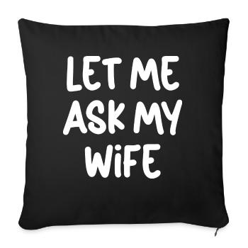 Permettez-moi de demander à ma femme - Coussin et housse de 45 x 45 cm - noir - Devant