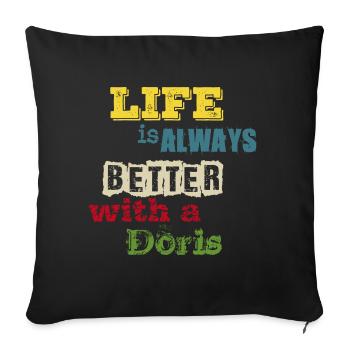 la vie est toujours meilleure avec une Doris - Coussin et housse de 45 x 45 cm - noir - Devant