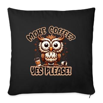 More Coffee? Yes Please! - Sofa pillow with filling 45cm x 45cm - black - Front