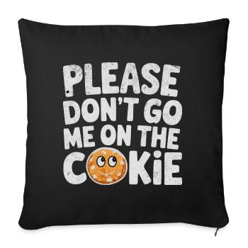 S’il vous plaît, ne m’allez pas sur le cookie - Coussin et housse de 45 x 45 cm - noir - Devant