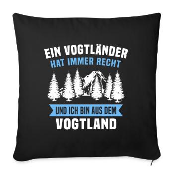 Vogtländer Spruch Vogtland hat recht - Sofakissen mit Füllung 45 x 45 cm - Schwarz - Vorne