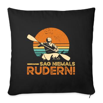 Lustige Sprüche Rudern - Kajak Rudersport - Sofakissen mit Füllung 45 x 45 cm - Schwarz - Vorne