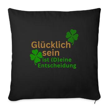 Glücklich sein ist eine Entscheidung - Sofakissen mit Füllung 45 x 45 cm - Schwarz - Vorne
