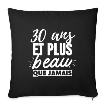 Anniversaire 30 ans et plus beau que jamais Homme - Coussin et housse de 45 x 45 cm - noir - Devant