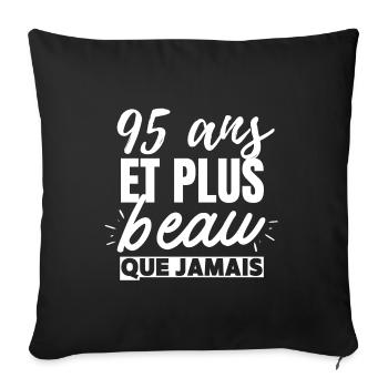 Anniversaire homme 95 ans et plus beau que jamais - Coussin et housse de 45 x 45 cm - noir - Devant