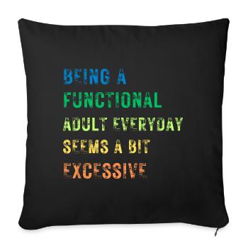 Being a functional adult seems a bit excessive - Sofa pillow with filling 45cm x 45cm - black - Front