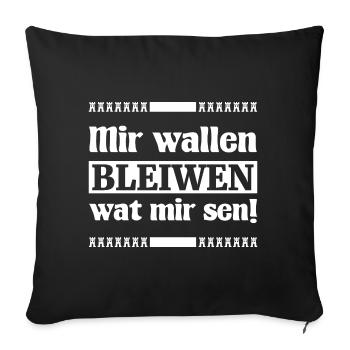Mir wallen bleiwen wat mir sen! - Siebenbürgen - Sofakissen mit Füllung 45 x 45 cm - Schwarz - Vorne