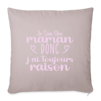 Toujours raison maman cadeau - Coussin et housse de 45 x 45 cm - taupe clair - Devant
