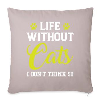 Life without Cats, I don't think so - Sofa pillow with filling 45cm x 45cm - light taupe - Front