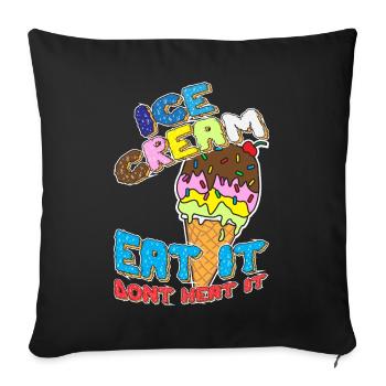 ice cream - eat it don't heat it - Sofa pillow with filling 45cm x 45cm - black - Front