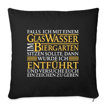 Mit Wasser im Biergarten Fun Bier Bierspruch - Sofakissen mit Füllung 45 x 45 cm - Schwarz - Vorne