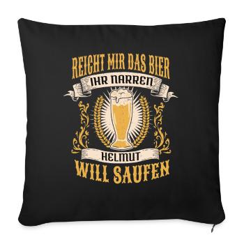 Reicht Mir Das Bier Helmut Saufen Namen - Sofakissen mit Füllung 45 x 45 cm - Schwarz - Vorne