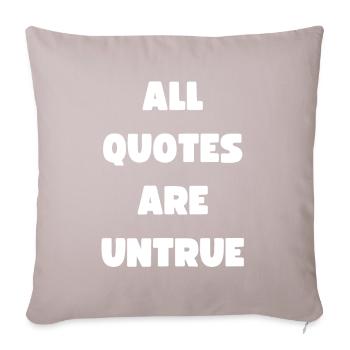 All Quotes Are Untrue - crazy strange wacky quote - Sofa pillow with filling 45cm x 45cm - light taupe - Front