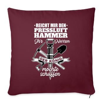 Reicht Mir den Presslufthammer Straßenbauarbeiter - Sofakissen mit Füllung 45 x 45 cm - Burgunderrot - Vorne