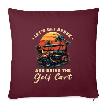 Lass Uns Betrinken Und Den Golfwagen Fahren - Sofakissen mit Füllung 45 x 45 cm - Burgunderrot - Vorne