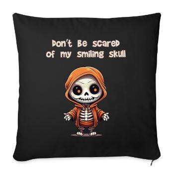 Don't be scared of my smiling skull. - Sofa pillow with filling 45cm x 45cm - black - Front
