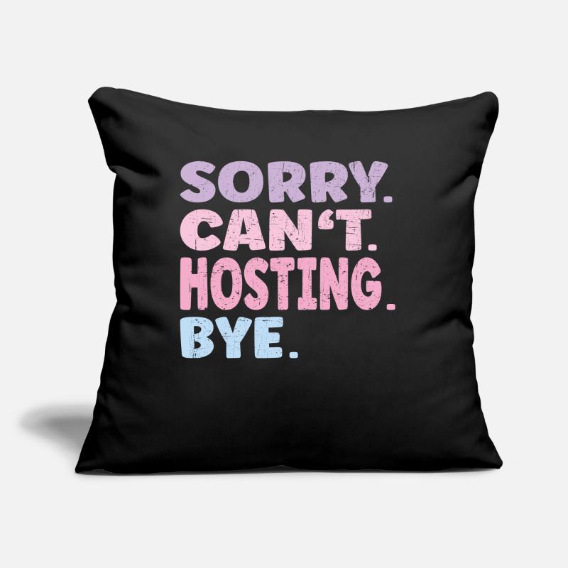 Sorry Can't Hosting Bye Funny Hosting Sofa pillow with filling 45cm x 45cm