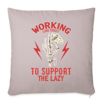 Working Like Crazy To Support The Lazy - Coussin et housse de 45 x 45 cm - taupe clair - Devant