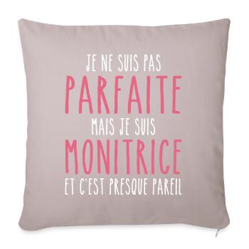 Pas parfaite mais je suis Monitrice - Coussin et housse de 45 x 45 cm - taupe clair - Devant