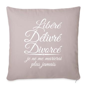 Libéré délivré divorcé, cadeau divorcé, divorce - Coussin et housse de 45 x 45 cm - taupe clair - Devant