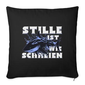 Stiller Hai- Stille ist das neue Schreien - Sofakissen mit Füllung 45 x 45 cm - Schwarz - Vorne