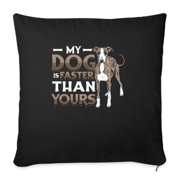 My dog is faster than your greyhound. - Sofa pillow with filling 45cm x 45cm - black - Front
