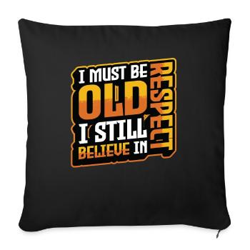 I must be old, I still have respect - Sofa pillow with filling 45cm x 45cm - black - Front