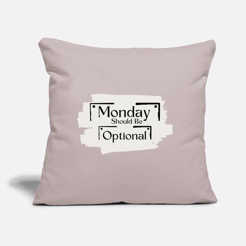 Sarcastic Saying Funny Monday Should Be Optional Sofa pillow with filling 45cm x 45cm