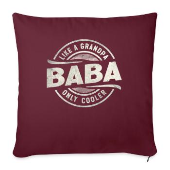 Baba Like a Grandpa Only Cooler Funny Grandpa - Sofa pillow with filling 45cm x 45cm - burgundy - Front