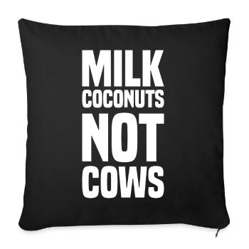 Milk Coconuts Not Cows - Funny vegan saying - Sofa pillow with filling 45cm x 45cm - black - Front