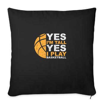 Yes I'm tall, Yes I play basketball! - Sofa pillow with filling 45cm x 45cm - black - Front