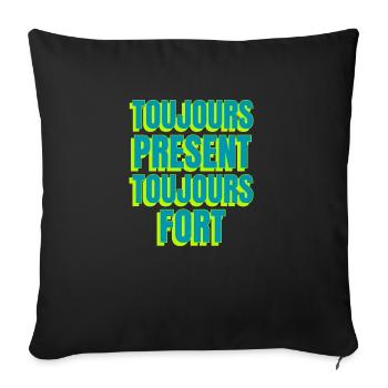 Toujours présent toujours fort - Coussin et housse de 45 x 45 cm - noir - Devant