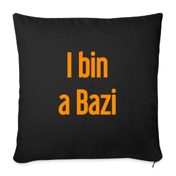 Je suis un Bazi – proverbe bavarois avec humour - Coussin et housse de 45 x 45 cm - noir - Devant