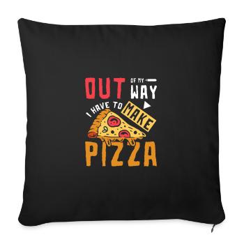 Out of my way I have to make pizza - Sofakissen mit Füllung 45 x 45 cm - Schwarz - Vorne