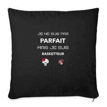 je ne suis pas parfait mais je suis basketteur - Coussin et housse de 45 x 45 cm - noir - Devant
