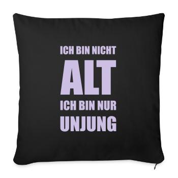 Design "Ich bin nicht ALT .. Ich bin nur UNJUNG" - Sofakissen mit Füllung 45 x 45 cm - Schwarz - Vorne