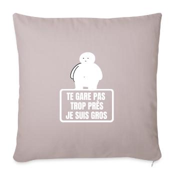 te gare pas trop près je suis gros - Coussin et housse de 45 x 45 cm - taupe clair - Devant