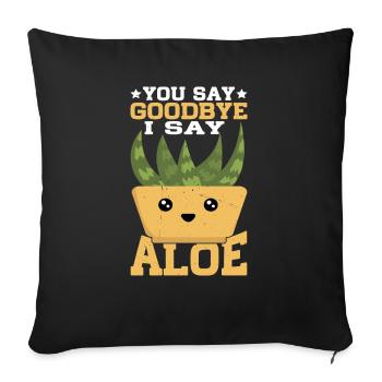 You Say Goodbye I Say Aloe - Sofa pillow with filling 45cm x 45cm - black - Front