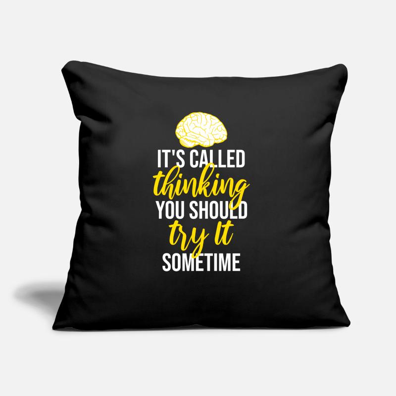 It's Called Thinking You Should Try It Sometime Sofa pillow with filling 45cm x 45cm