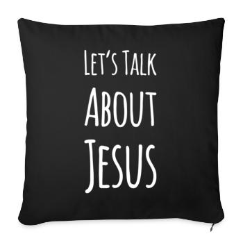 Let's Talk About Jesus - Sofa pillow with filling 45cm x 45cm - black - Front