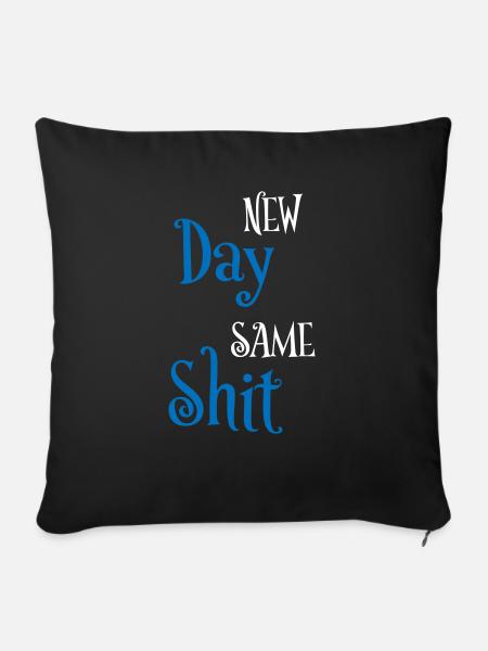 New day same shit - Sofakissen mit Füllung 45 x 45 cm - Schwarz