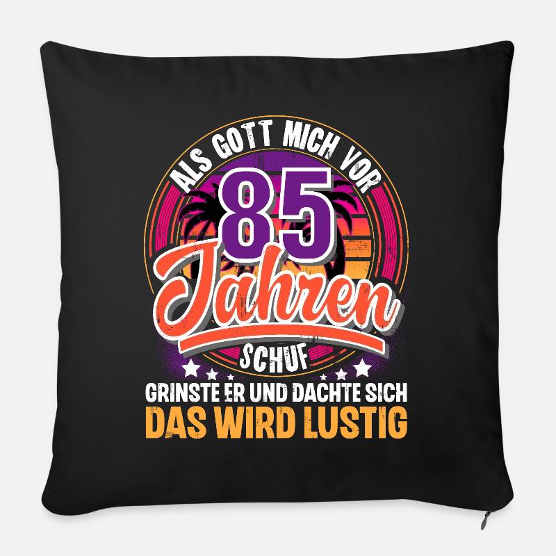 85. Geburtstag Als Gott Mich Schuf Vor - Sofakissen mit Füllung 45 x 45 cm - Schwarz