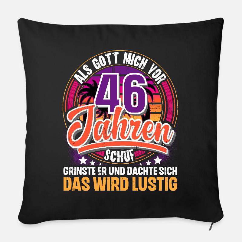 46. Geburtstag Als Gott Mich Schuf Vor - Sofakissen mit Füllung 45 x 45 cm - Schwarz