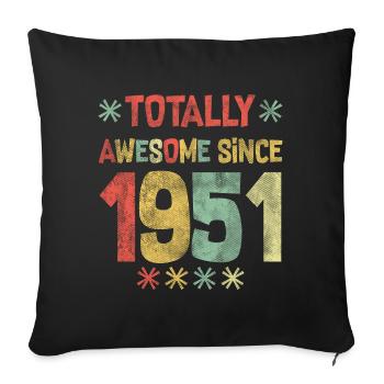 Totally Awesome Since 1951 - Happy Birthday - Sofa pillow with filling 45cm x 45cm - black - Front
