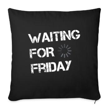 Waiting for Friday - Sofa pillow with filling 45cm x 45cm - black - Front