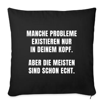 ABER DIE MEISTEN PROBLEME SIND SCHON ECHT. - Sofakissen mit Füllung 45 x 45 cm - Schwarz - Vorne