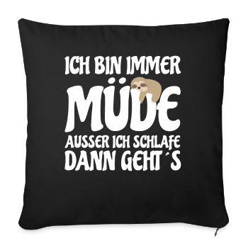 Ich bin immer Müde , Ausser beim Schlafen Faultier - Sofakissen mit Füllung 45 x 45 cm - Schwarz - Vorne