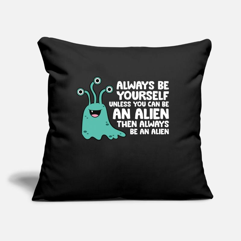 Sei immer du selbst, außer du kannst ein Alien Sofakissen mit Füllung 45 x 45 cm